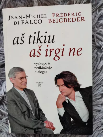 Aš tikiu aš irgi ne