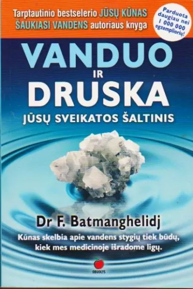 Vanduo ir Druska Jūsų sveikatos šaltinis - Dr. F. Batmanghelidj, knyga