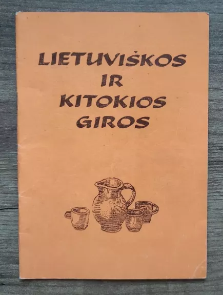 Lietuviškos ir kitokios giros - Autorių Kolektyvas, knyga 1