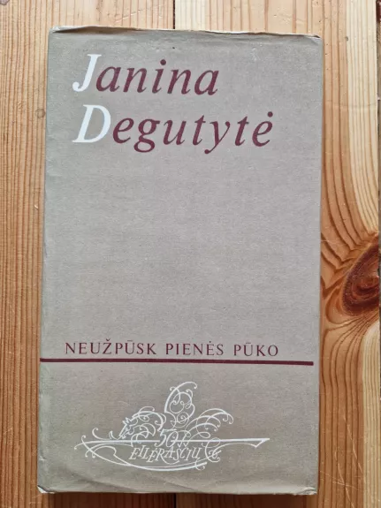 Neužpūsk pienės pūko - Janina Degutytė, knyga