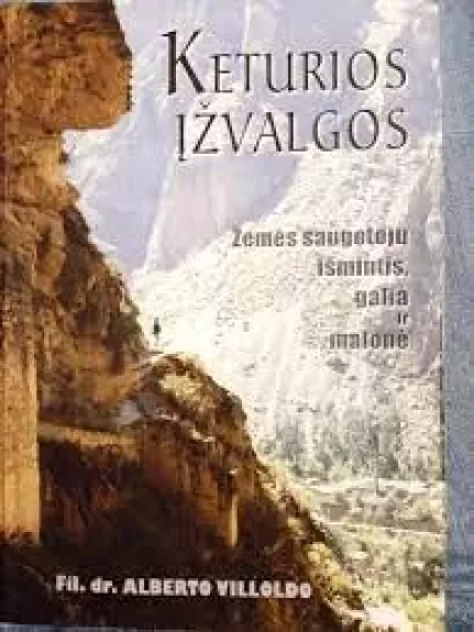 Keturios Įžvalgos. Žemės Saugotojų Išmintis Galia ir Malonė