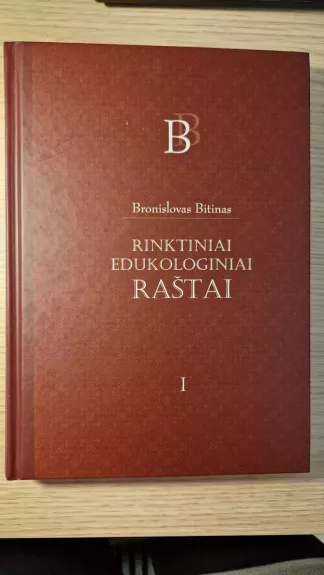 Rinktiniai edukologiniai raštai - I tomas - Bronislovas Bitinas, knyga