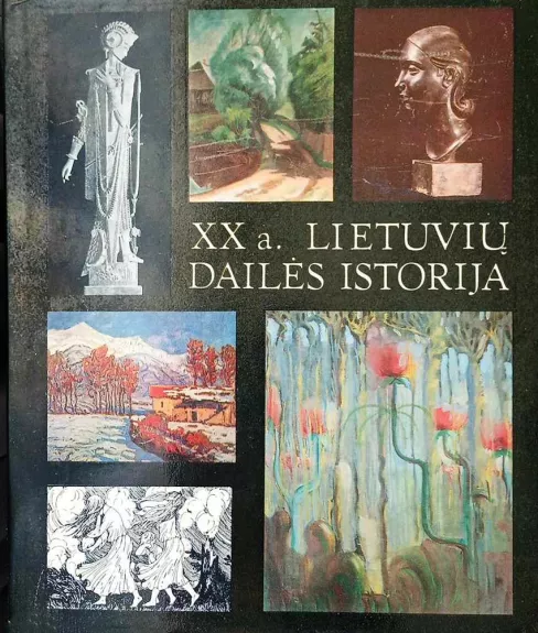 XX a. lietuvių dailės istorija (1900–1940) - Autotių kolektyvas, knyga 1