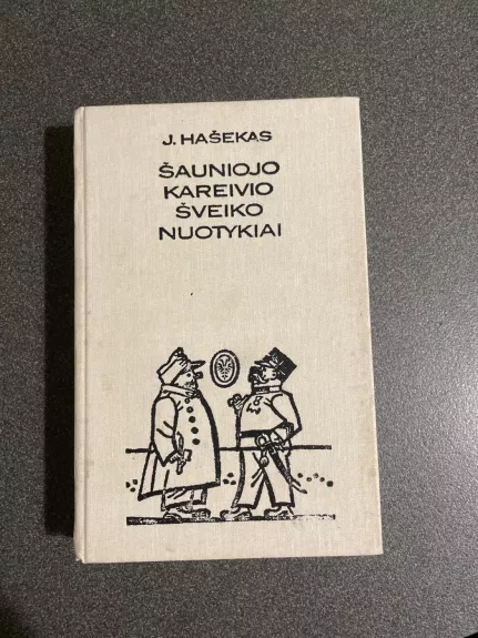 Šauniojo kareivio Šveiko nuotykiai - Jaroslavas Hašekas, knyga