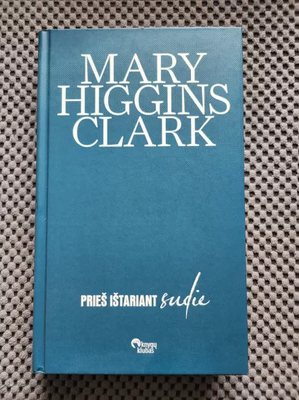 Prieš ištariant sudie - Mary Higgins Clark, knyga