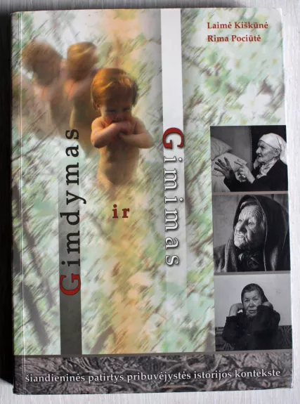 Gimdymas ir Gimimas. Šiandieninės patirtys pribuvėjystės istorijos kontekste - L.  Kiškūnė, R.  Pociūtė, knyga 1