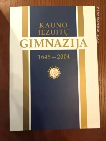 Kauno Jėzuitų gimnazija 1649-2004