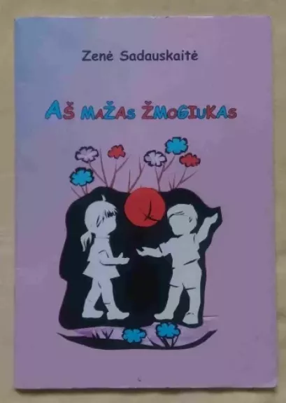 Aš mažas žmogutis - Zenė Sadauskaitė, knyga