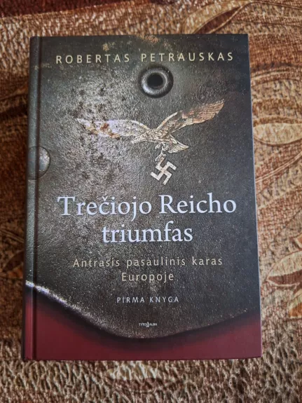 Trečiojo Reicho triumfas - Robertas Petrauskas, knyga 1
