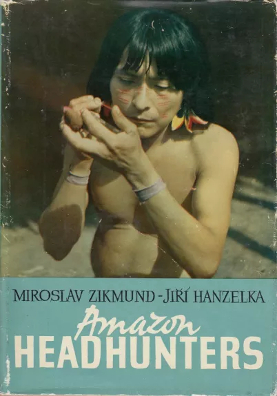 Amazon Headhunters - Miroslav Zikmund, Jiří Hanzelka, knyga