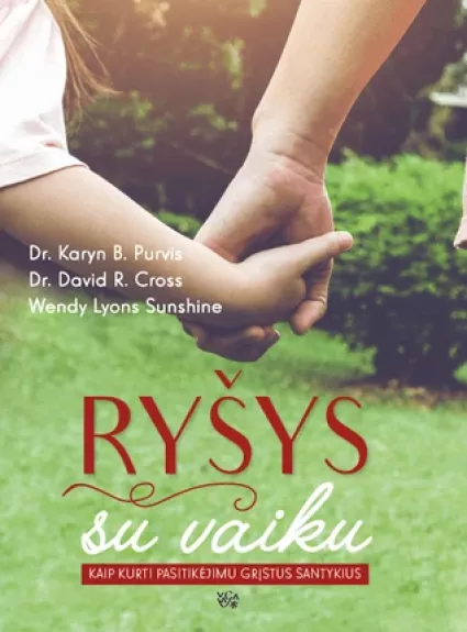 RYŠYS SU VAIKU - Dr. Karyn B. Purvis , Dr. David R. Cross , Wendy Lyons Sunshine, knyga