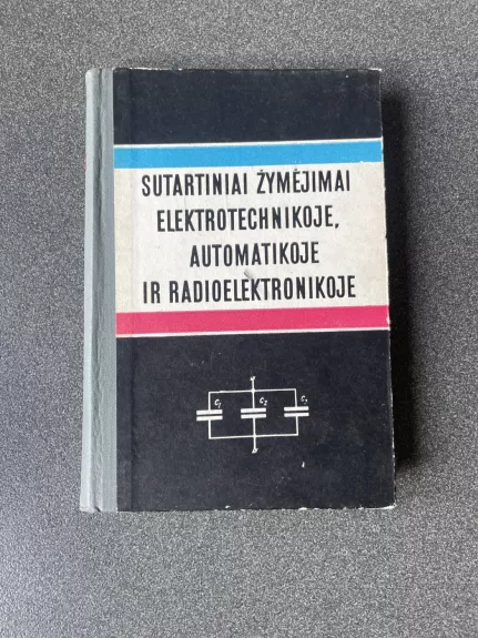 Sutartiniai žymėjimai elektrotechnikoje, automatikoje ir radioelektronikoje - Autorių Kolektyvas, knyga