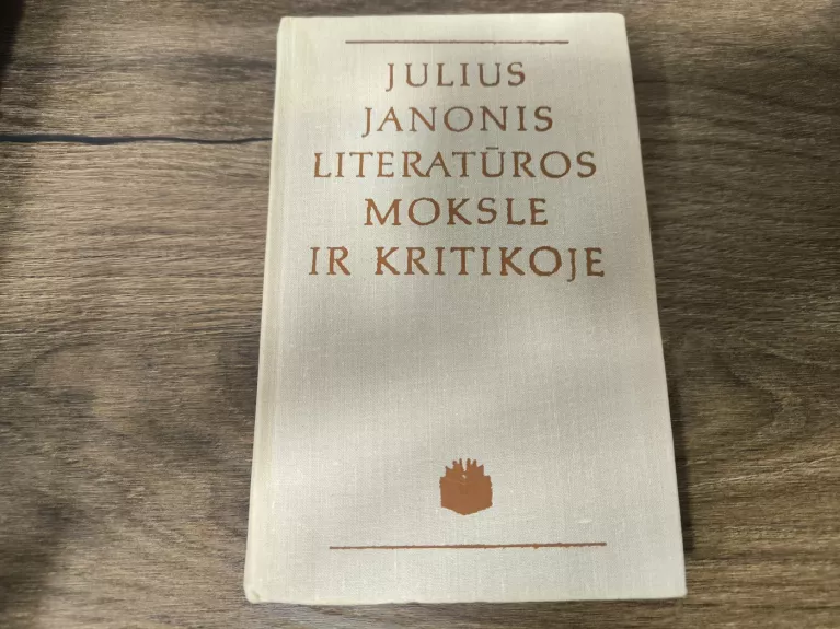 Julius Janonis literatūros moksle ir kritikoje - Autorių Kolektyvas, knyga