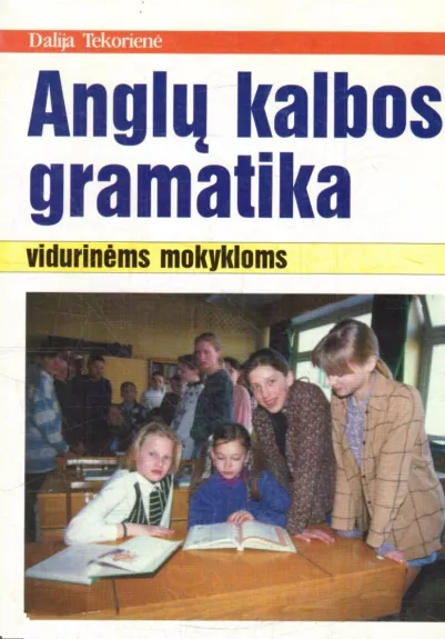 Anglų kalbos gramatika vidurinėms mokykloms