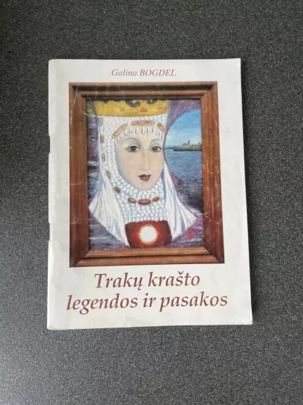 Trakų krašto legendos ir pasakos - Galina Bogdel, knyga