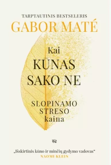 Kai kūnas sako ne. Slopinamo streso kaina - Gordon Neufeld, Gabor Mate Gordon Neufeld, Gabor Mate, knyga 1