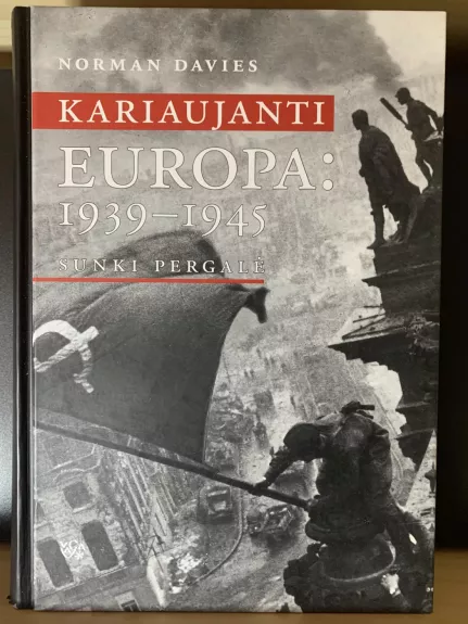Kariaujanti Europa: 1939-1945 - Norman Davies, knyga