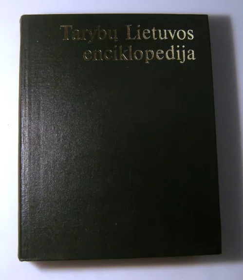 Tarybų Lietuvos enciklopedija (4 tomas) - Autorių Kolektyvas, knyga 1