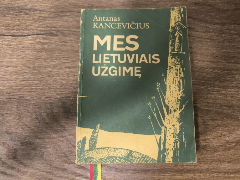 Mes Lietuviais užgimę - Antanas Kancevičius, knyga