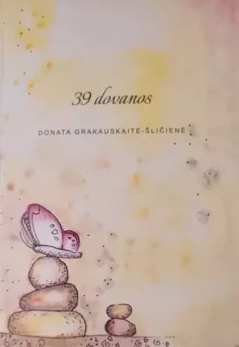 39 dovanos - Donata Grakauskaitė-Šličienė, knyga
