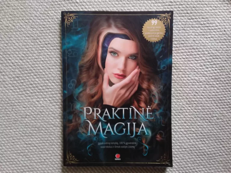 PRAKTINĖ MAGIJA: knyga, kuri padės išmokti valdyti Likimą