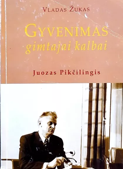 Gyvenimas gimtajai kalbai: Juozas Pikčilingis