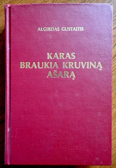 Karas braukia kruviną ašarą - Algirdas Gustaitis, knyga