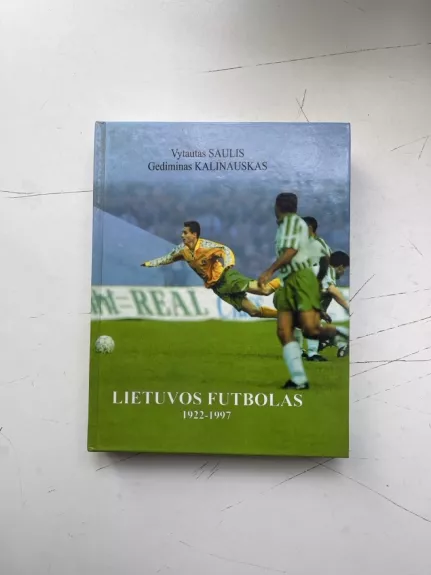 Lietuvos futbolas 1922-1997 - Gediminas Kalinauskas, knyga