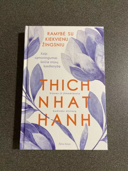 Ramybė su kiekvienu žingsniu: kaip sąmoningumas keičia mūsų kasdienybę - Thich Nhat Hanh, knyga