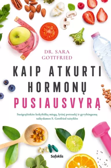 Kaip atkurti hormonų pusiausvyrą - Gottfried Sara Dr., knyga