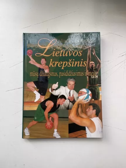 Lietuvos krepšinis-mūsų džiaugsmas, pasididžiavimas ir meilė - Vladas Garastas, knyga