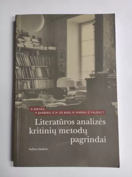 Literatūros analizės kritinių metodų pagrindai - D. Bergez, P.  Barberis, ir kiti , knyga 1