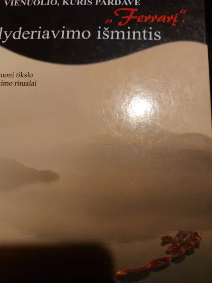 Vienuolio, kuris pardavė „Ferrarį“, lyderiavimo išmintis - Robin Sharma, knyga