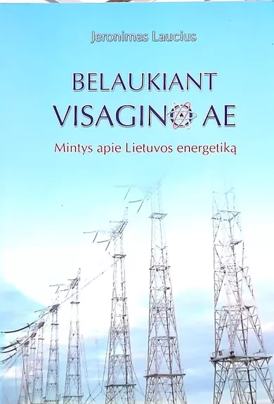Belaukiant Visagino AE. Mintys apie Lietuvos energetiką
