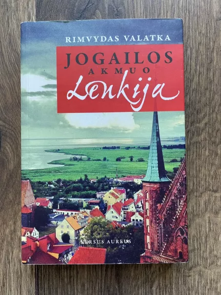 Jogailos akmuo Lenkija - Rimvydas Valatka, knyga