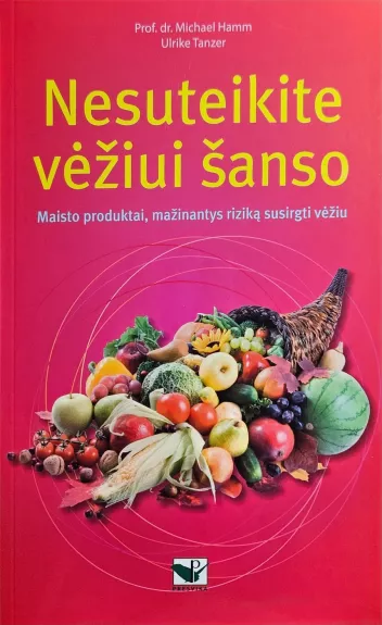 Nesuteikite vėžiui šanso