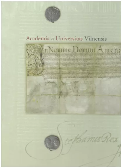 Academia et Universitas Vilnensis: Vilniaus universiteto steigimo dokumentai