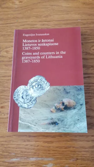 Monetos ir žetonai Lietuvos senkapiuose 1387-1850 - Eugenijus Ivanauskas, knyga
