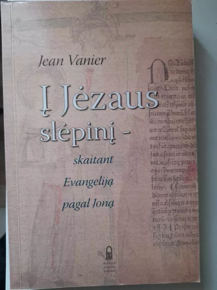 Į Jėzaus slėpinį - skaitant Evangeliją pagal Joną - Jean Vanier, knyga