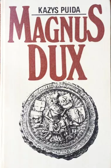 Magnus Dux - Kazys Puida, knyga 1