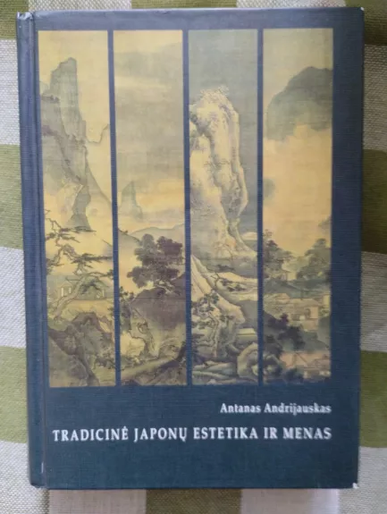 Tradicinė japonų estetika ir menas - Antanas Andrijauskas, knyga 1