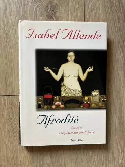 Afroditė: Istorijos, receptai ir kiti afrodiziakai - Isabel Allende, knyga