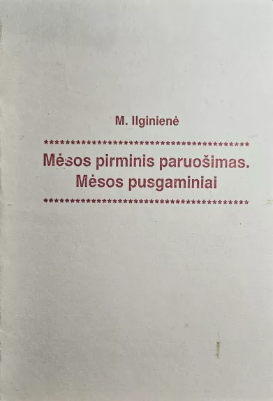Mėsos pirminis paruošimas. Mėsos pusgaminiai