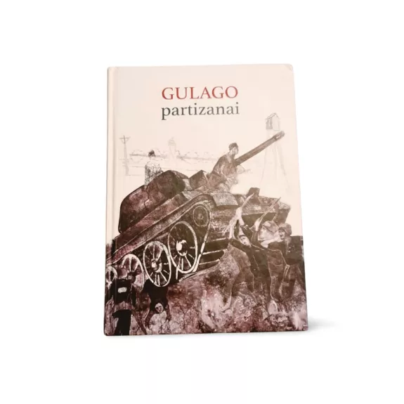 Gulago partizanai - Goda Krukauskienė, Paulius Saudargas, knyga