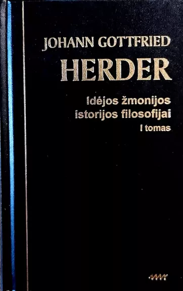 Idėjos žmonijos istorijos filosofijai (2 tomai) - Herder Johann Gottfried, knyga 1