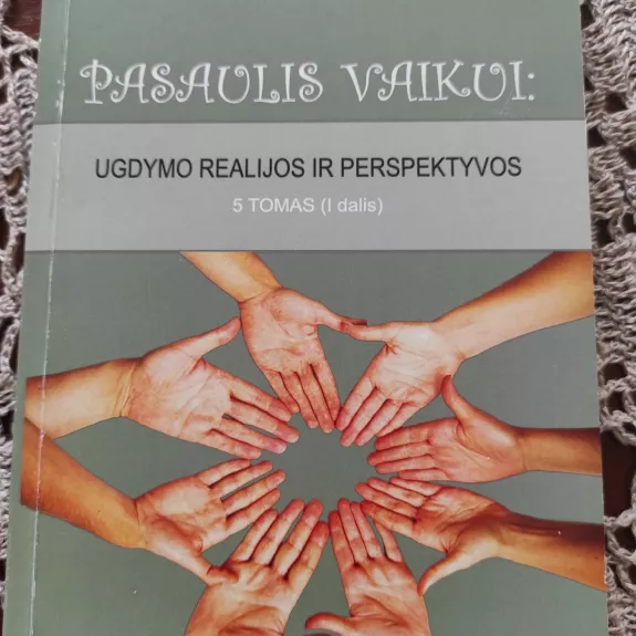 PASAULIS VAIKUI: UGDYMO REALIJOS IR PERSPEKTYVOS