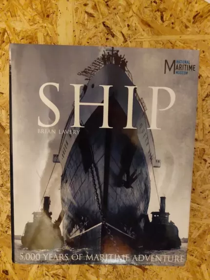 Ship: 5,000 Years of Maritime Adventure