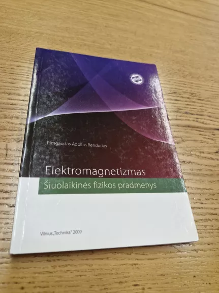 Elektromagnetizmas.Šiuolaikinės fizikos pradmenys - Rimgaudas Adolfas Bendorius, knyga