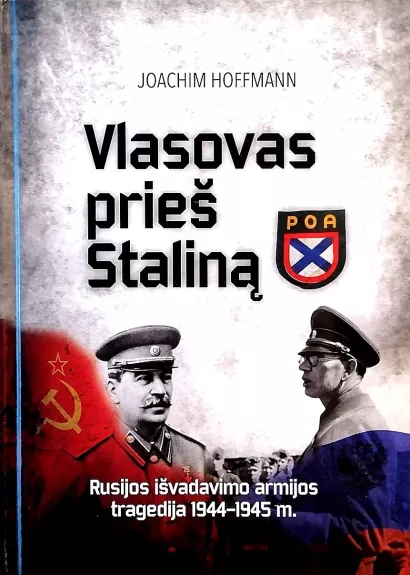 Vlasovas prieš Staliną: Rusijos išvadavimo armijos tragedija 1944-1945 m. - Joachim Hoffmann, knyga