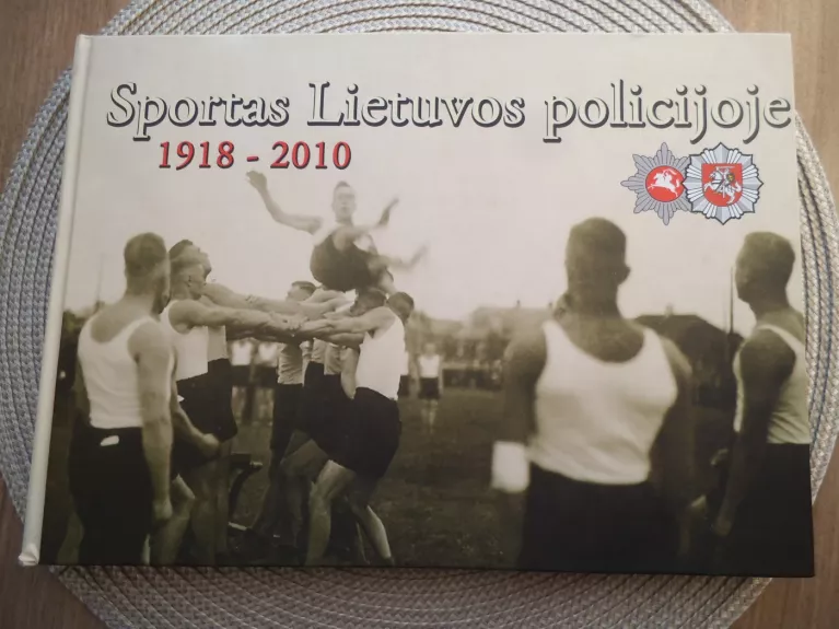Sportas Lietuvos policijoje 1918-2010 - Autorių Kolektyvas, knyga 1